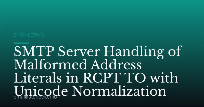 SMTP Server Handling of Malformed Address Literals in RCPT TO with Unicode Normalization