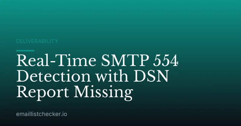 Real-Time SMTP 554 Detection with DSN Report Missing