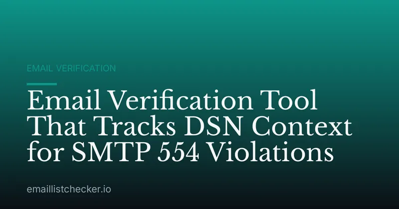 Email Verification Tool That Tracks DSN Context for SMTP 554 Violations