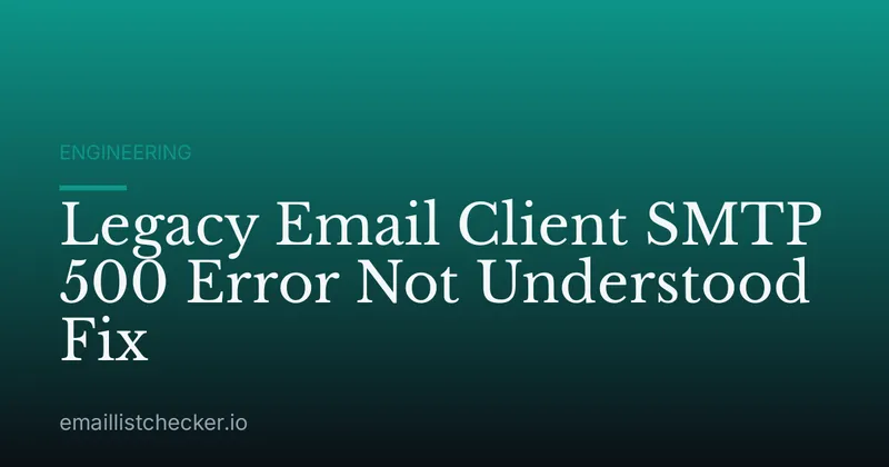 Legacy Email Client SMTP 500 Error Not Understood Fix