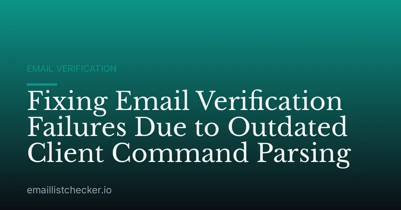 Fixing Email Verification Failures Due to Outdated Client Command Parsing