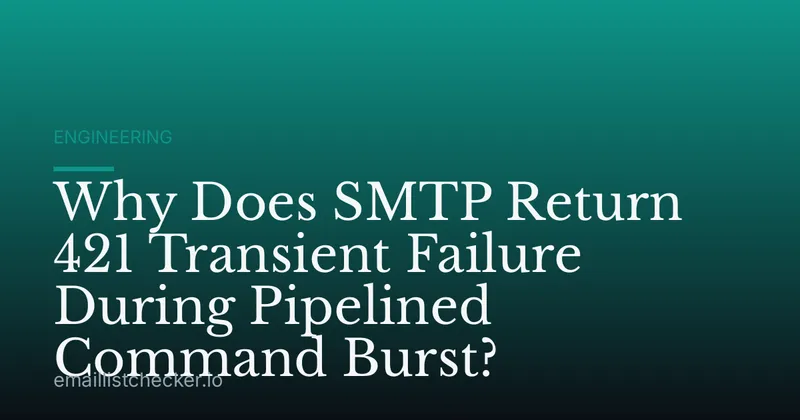Why Does SMTP Return 421 Transient Failure During Pipelined Command Burst?