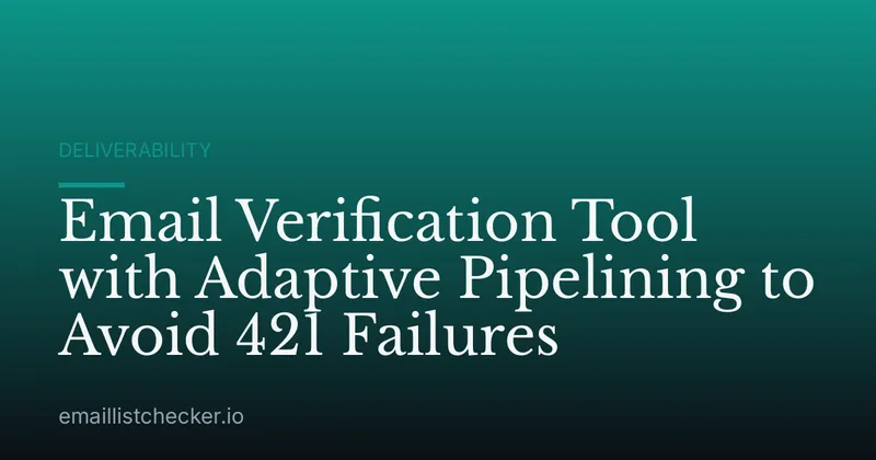 Email Verification Tool with Adaptive Pipelining to Avoid 421 Failures