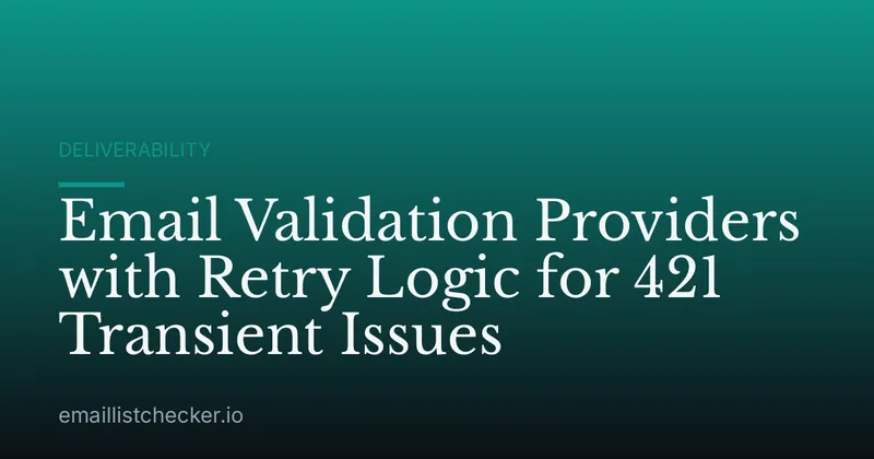 Email Validation Providers with Retry Logic for 421 Transient Issues