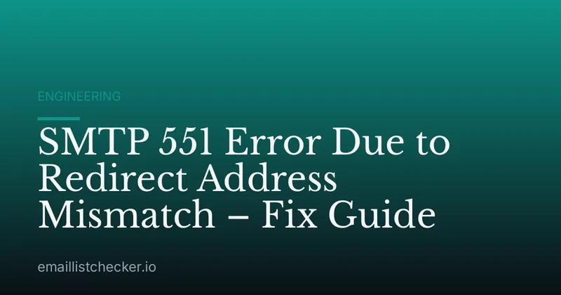 SMTP 551 Error Due to Redirect Address Mismatch – Fix Guide