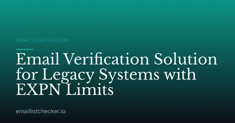 Email Verification Solution for Legacy Systems with EXPN Limits