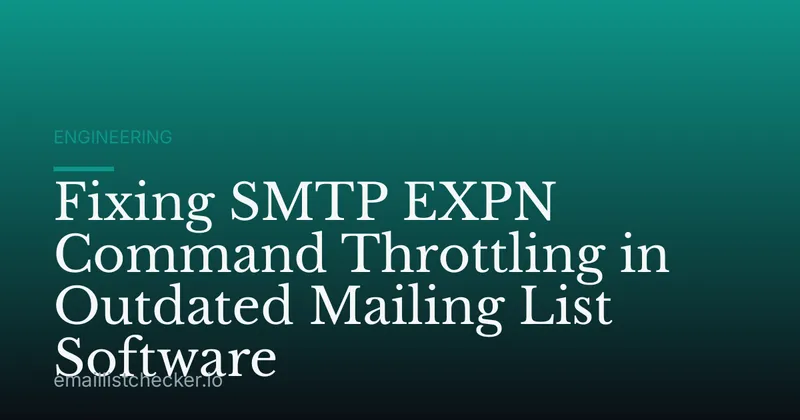 Fixing SMTP EXPN Command Throttling in Outdated Mailing List Software