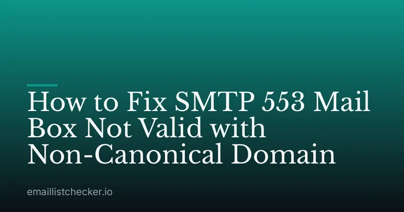 How to Fix SMTP 553 Mail Box Not Valid with Non-Canonical Domain