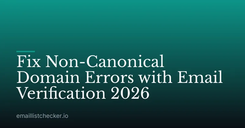 Fix Non-Canonical Domain Errors with Email Verification 2026
