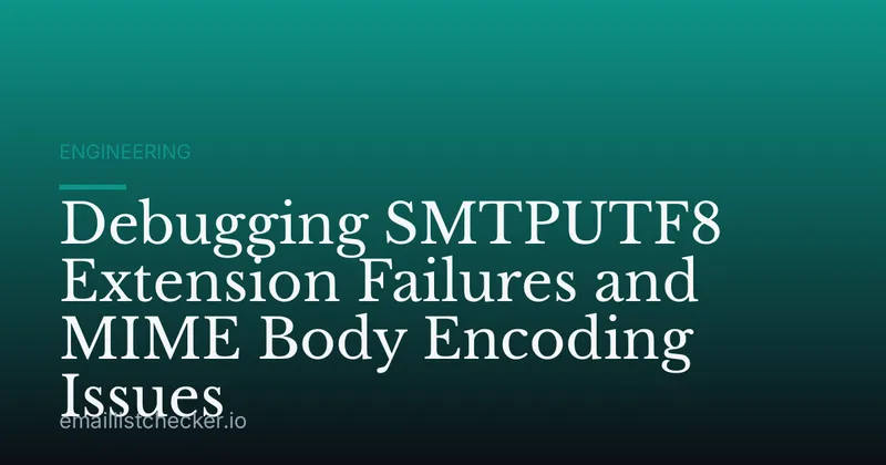Debugging SMTPUTF8 Extension Failures and MIME Body Encoding Issues