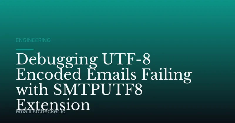 Debugging UTF-8 Encoded Emails Failing with SMTPUTF8 Extension