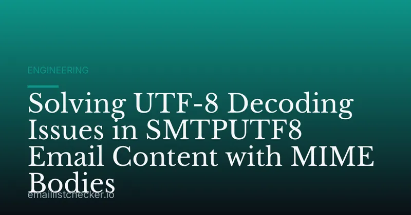 Solving UTF-8 Decoding Issues in SMTPUTF8 Email Content with MIME Bodies