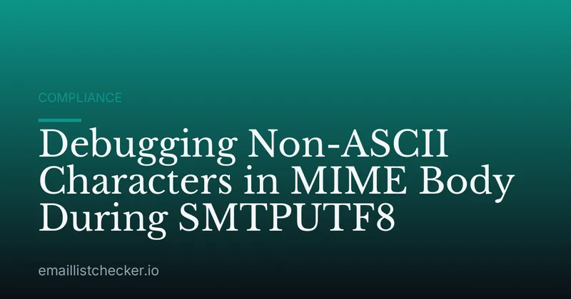 Debugging Non-ASCII Characters in MIME Body During SMTPUTF8