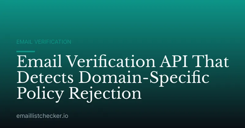 Email Verification API That Detects Domain-Specific Policy Rejection