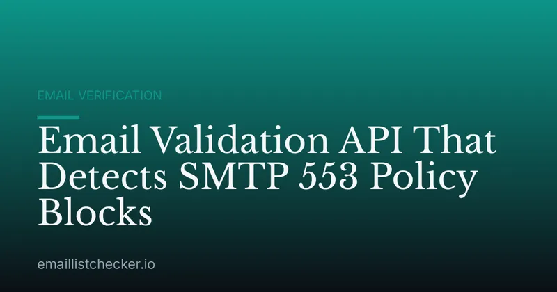 Email Validation API That Detects SMTP 553 Policy Blocks