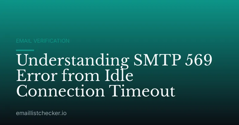 Understanding SMTP 569 Error from Idle Connection Timeout