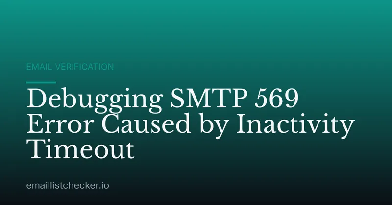 Debugging SMTP 569 Error Caused by Inactivity Timeout