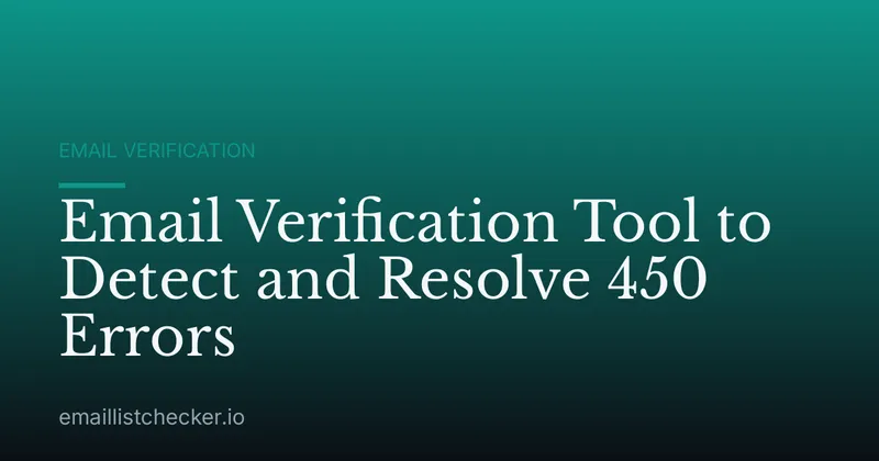 Email Verification Tool to Detect and Resolve 450 Errors