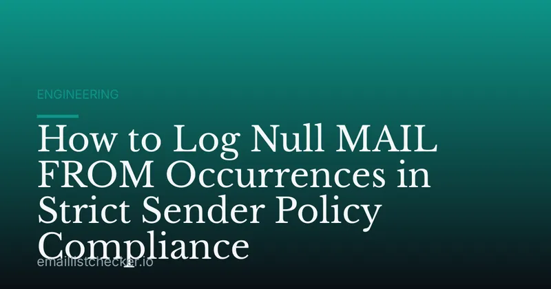 How to Log Null MAIL FROM Occurrences in Strict Sender Policy Compliance
