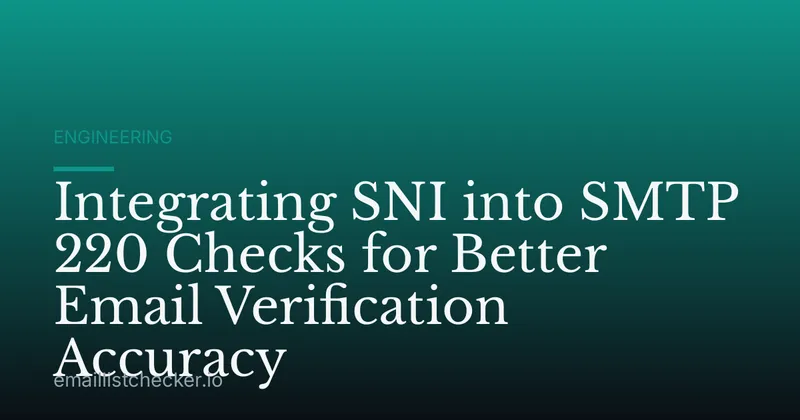 Integrating SNI into SMTP 220 Checks for Better Email Verification Accuracy