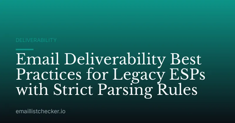 Email Deliverability Best Practices for Legacy ESPs with Strict Parsing Rules