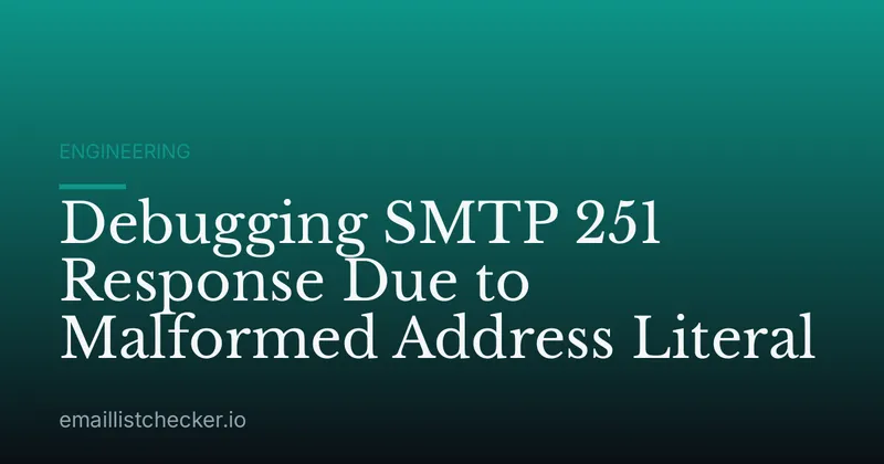Debugging SMTP 251 Response Due to Malformed Address Literal