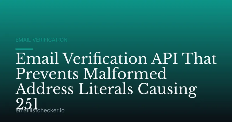 Email Verification API That Prevents Malformed Address Literals Causing 251