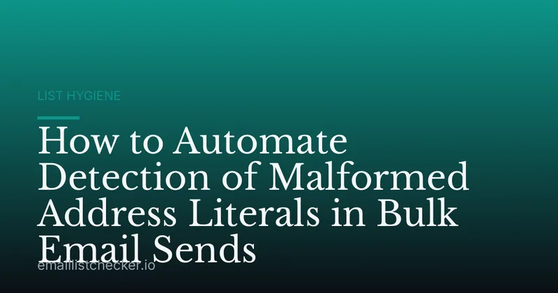 How to Automate Detection of Malformed Address Literals in Bulk Email Sends