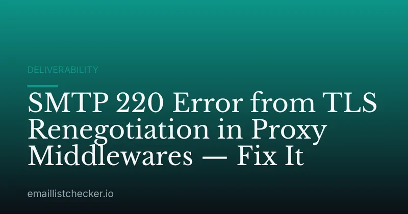 SMTP 220 Error from TLS Renegotiation in Proxy Middlewares — Fix It