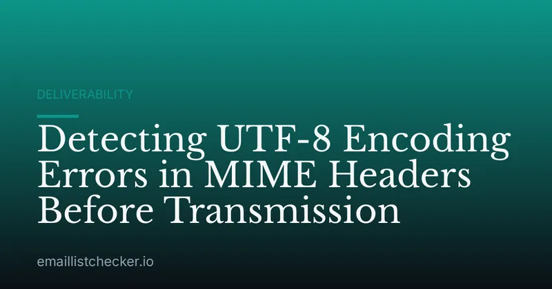 Detecting UTF-8 Encoding Errors in MIME Headers Before Transmission