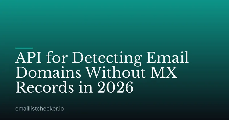 API for Detecting Email Domains Without MX Records in 2026