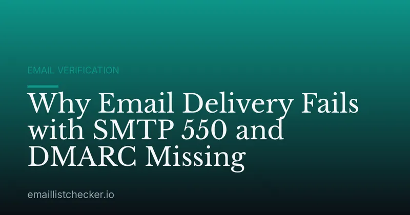 Why Email Delivery Fails with SMTP 550 and DMARC Missing