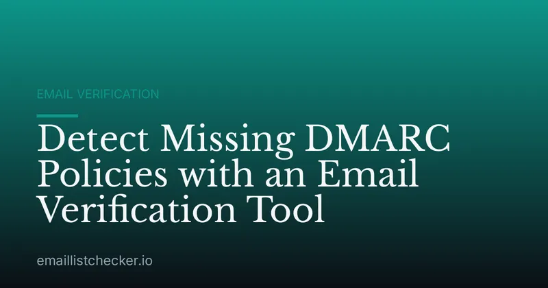 Detect Missing DMARC Policies with an Email Verification Tool