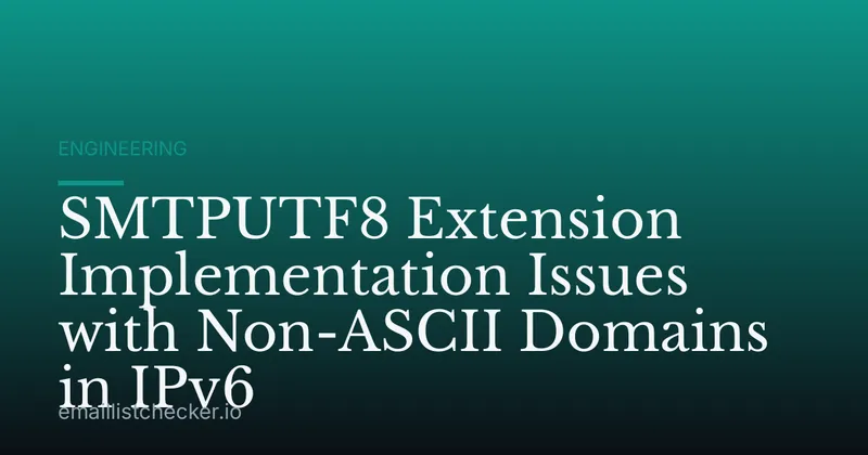 SMTPUTF8 Extension Implementation Issues with Non-ASCII Domains in IPv6