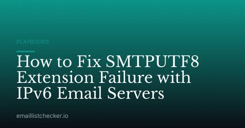 How to Fix SMTPUTF8 Extension Failure with IPv6 Email Servers
