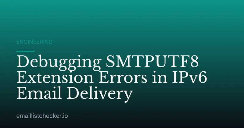 Debugging SMTPUTF8 Extension Errors in IPv6 Email Delivery