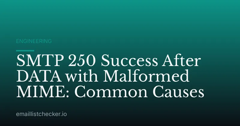 SMTP 250 Success After DATA with Malformed MIME: Common Causes