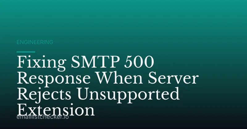 Fixing SMTP 500 Response When Server Rejects Unsupported Extension