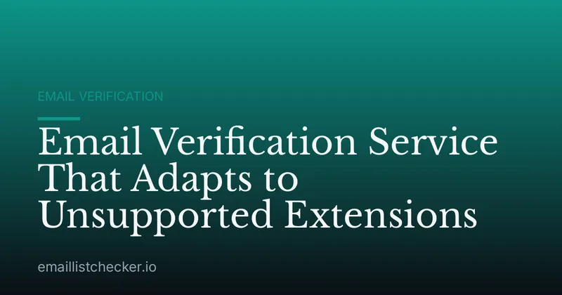 Email Verification Service That Adapts to Unsupported Extensions