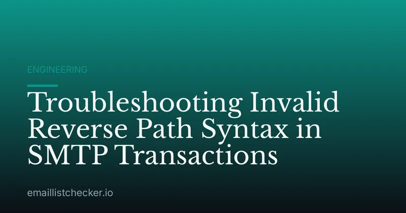 Troubleshooting Invalid Reverse Path Syntax in SMTP Transactions