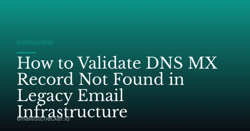 How to Validate DNS MX Record Not Found in Legacy Email Infrastructure