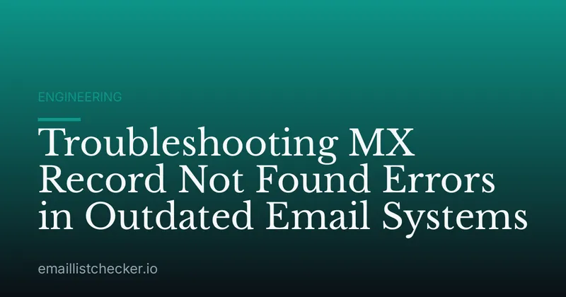 Troubleshooting MX Record Not Found Errors in Outdated Email Systems