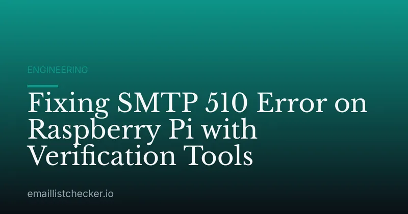 Fixing SMTP 510 Error on Raspberry Pi with Verification Tools