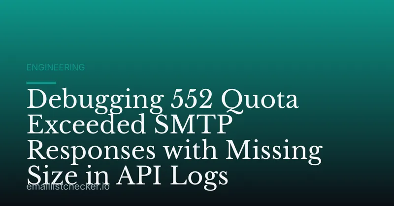Debugging 552 Quota Exceeded SMTP Responses with Missing Size in API Logs
