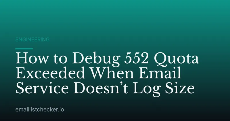 How to Debug 552 Quota Exceeded When Email Service Doesn’t Log Size