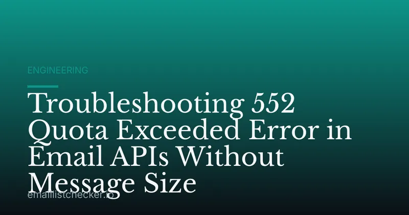 Troubleshooting 552 Quota Exceeded Error in Email APIs Without Message Size