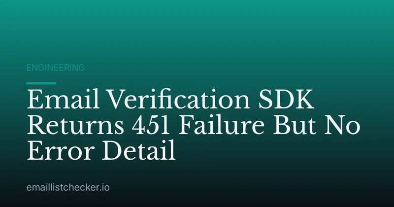 Email Verification SDK Returns 451 Failure But No Error Detail