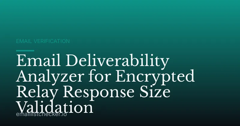 Email Deliverability Analyzer for Encrypted Relay Response Size Validation