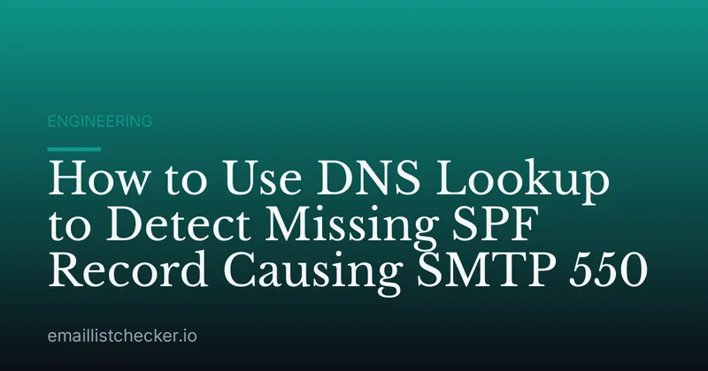 How to Use DNS Lookup to Detect Missing SPF Record Causing SMTP 550