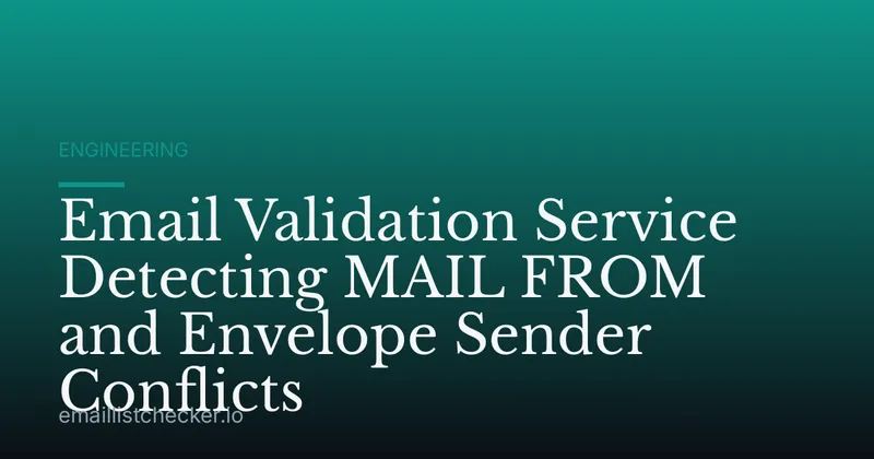 Email Validation Service Detecting MAIL FROM and Envelope Sender Conflicts
